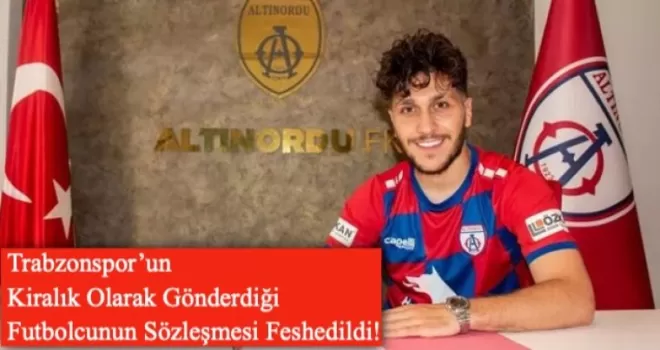 Trabzonspor’un Kiralık Olarak Gönderdiği Futbolcunun Sözleşmesi Feshedildi!
