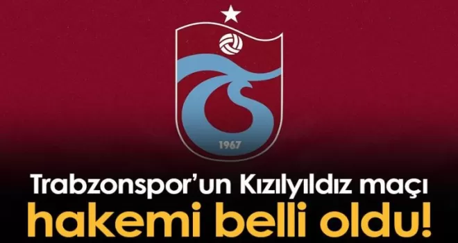 Trabzonspor’un Kızılyıldız maçı hakemi belli oldu!