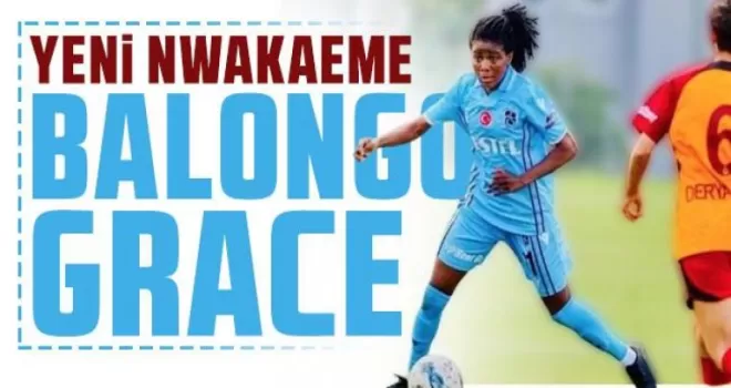Trabzonspor’un Yeni Nwakaeme’si Balongo Grace!