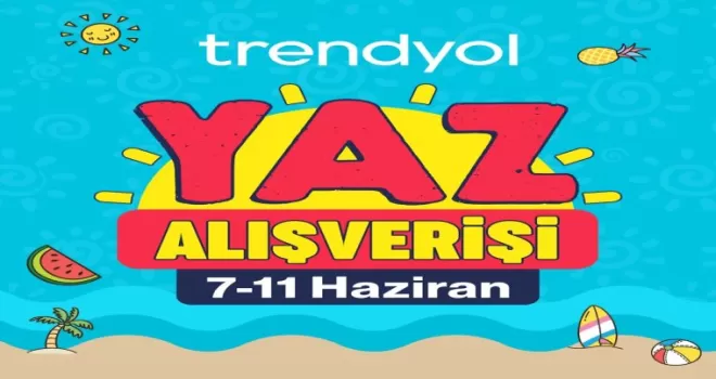 Trendyol, ’Yaz Alışverişi Kampanyası’nı başlatıyor

