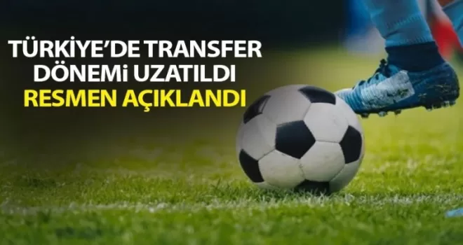 Türkiye’de transfer dönemi uzadı! resmen açıklandı