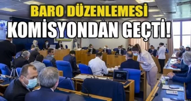 Çoklu Baro teklifi Adalet Komisyonu’nda geçti