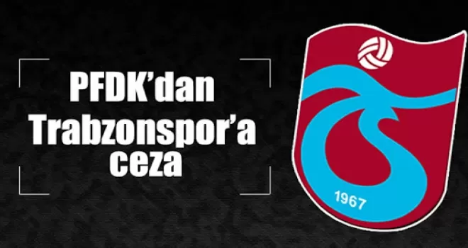 Trabzonspor yine ceza yedi!