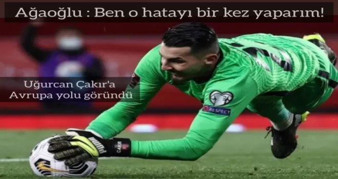 Uğurcan Çakır'a Avrupa yolu göründü!