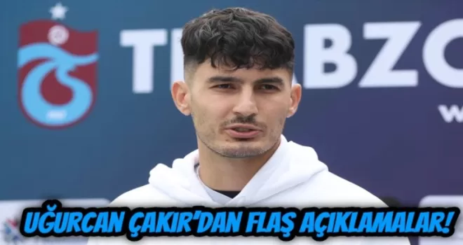 Uğurcan Çakır’dan Flaş Açıklamalar!