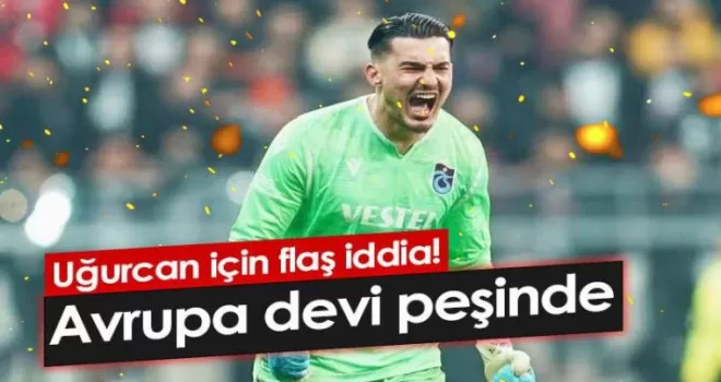 Uğurcan için flaş transfer iddiası!