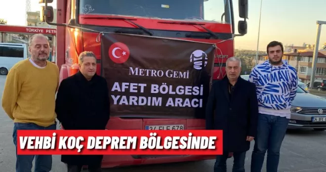 Vehbi Koç Deprem Bölgesinde