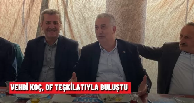 Vehbi Koç, Of teşkilatıyla buluştu