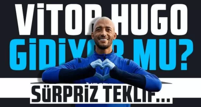 Vitor Hugo gidiyor mu? Sürpriz teklif!