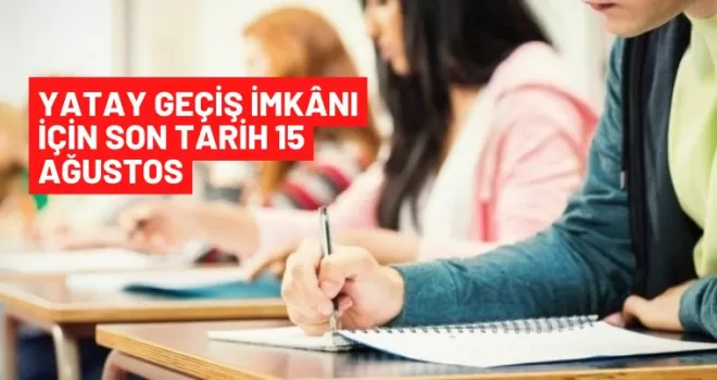 Yatay geçiş imkânı için son tarih 15 Ağustos