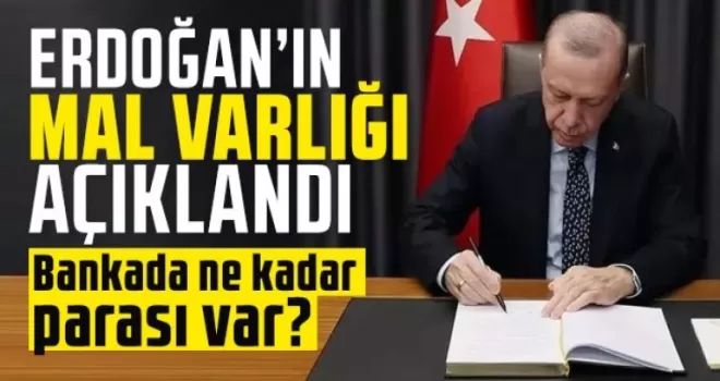 YSK, Cumhurbaşkanı Erdoğan’ın mal varlığı açıkladı!