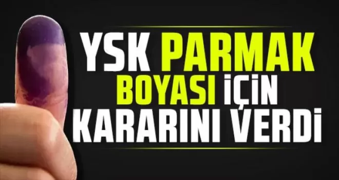 YSK ’parmak boyası’ için kararını verdi!