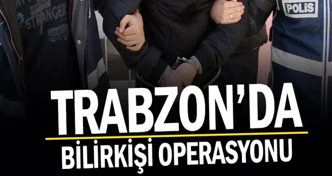 Trabzon’da bilirkişi operasyonunda 10 kişiye takipsizlik!