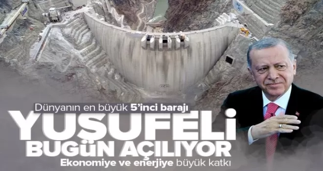 Yusufeli Barajı bugün Cumhurbaşkanı Erdoğan'ın katılımıyla açılacak