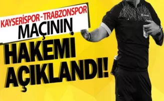 Kayserispor - Trabzonspor Maçının Hakemi Belli Oldu!