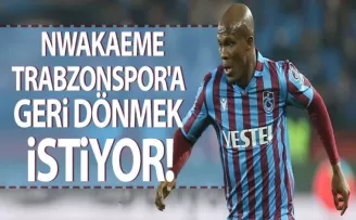 Nwakaeme Trabzonspor’u İstiyor!