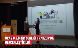 ÖRAV 8. Eğitim Şenliği Trabzon’da gerçekleştirildi