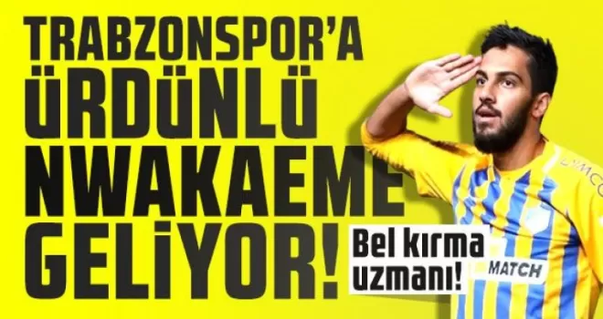 Trabzonspor’a Bel kırma uzmanı Ürdünlü Nwakaeme geliyor!