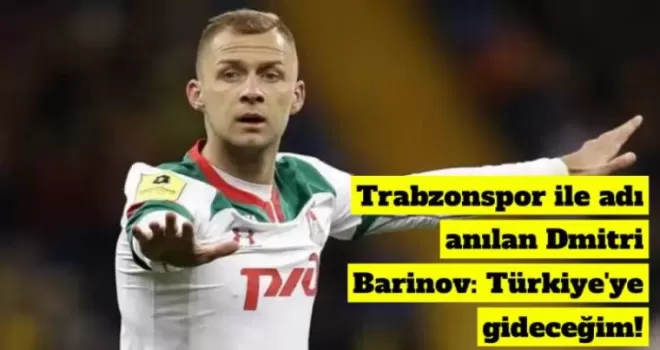 Trabzonspor ile adı anılan Dmitri Barinov: Türkiye'ye gideceğim!
