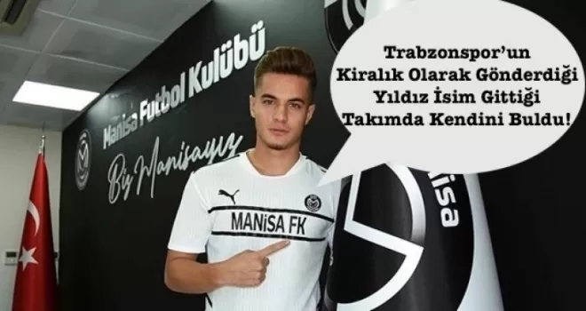 Trabzonspor’un Kiralık Olarak GönderdiğiYıldız İsim Gittiği Takımda Kendini Buldu!